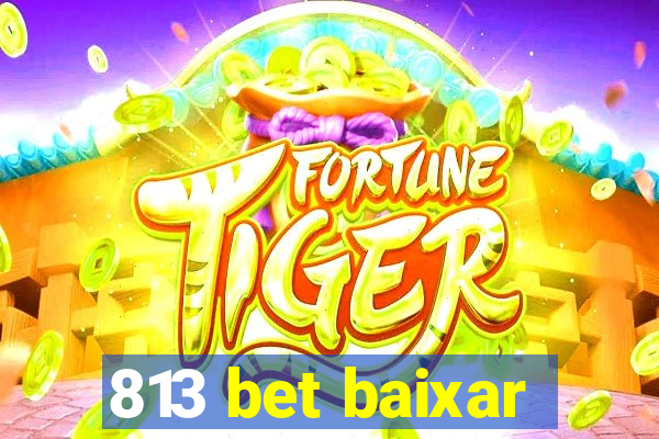 813 bet baixar